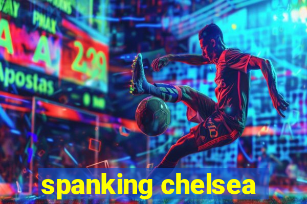 spanking chelsea